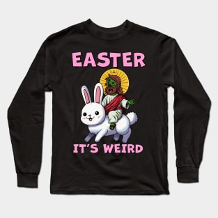 Easter it's weird Long Sleeve T-Shirt